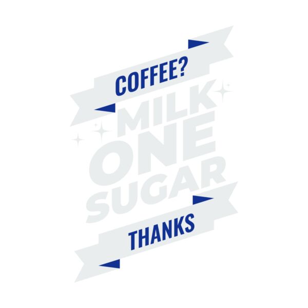 Coffee? Milk One Sugar Thumbnail