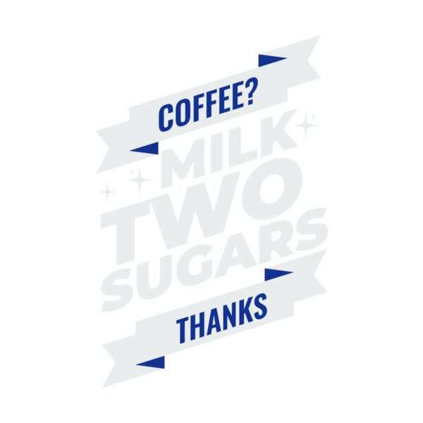 Coffee? Milk Two Sugars Thumbnail