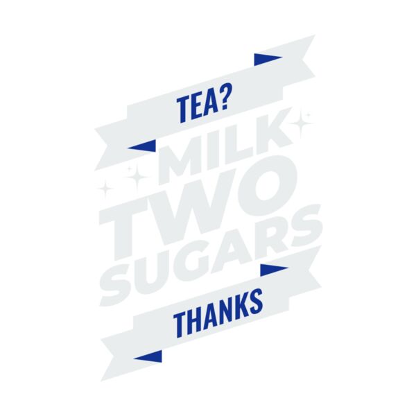 Tea? Milk, Two Sugars Thumbnail